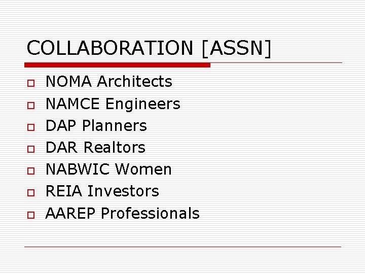 COLLABORATION [ASSN] o o o o NOMA Architects NAMCE Engineers DAP Planners DAR Realtors