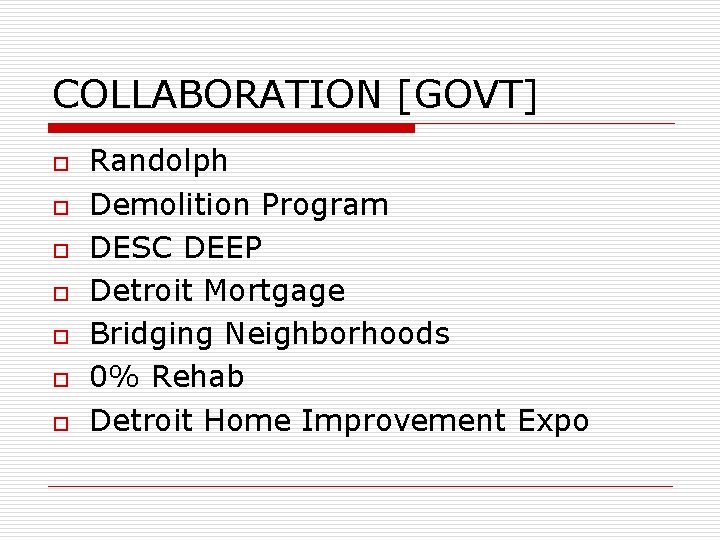 COLLABORATION [GOVT] o o o o Randolph Demolition Program DESC DEEP Detroit Mortgage Bridging