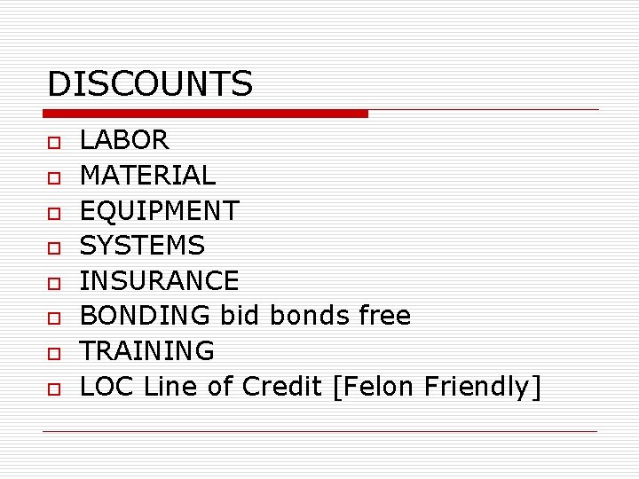 DISCOUNTS o o o o LABOR MATERIAL EQUIPMENT SYSTEMS INSURANCE BONDING bid bonds free