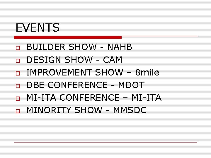 EVENTS o o o BUILDER SHOW - NAHB DESIGN SHOW - CAM IMPROVEMENT SHOW