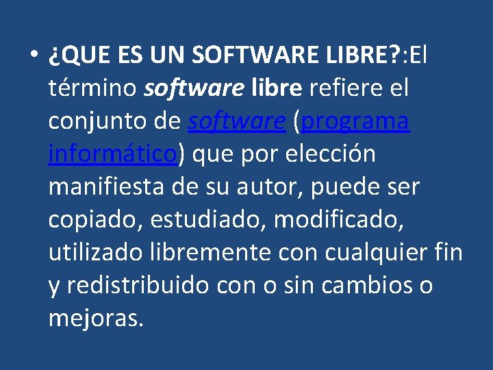  • ¿QUE ES UN SOFTWARE LIBRE? : El término software libre refiere el