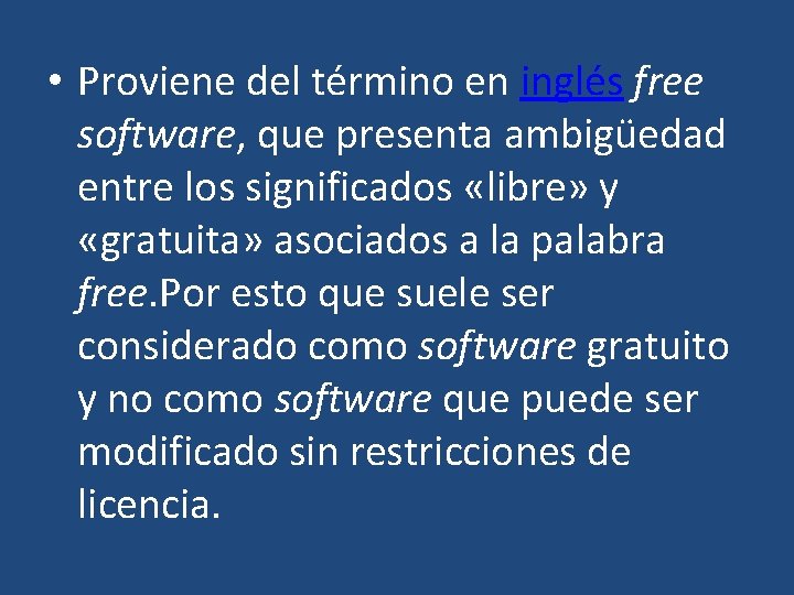  • Proviene del término en inglés free software, que presenta ambigüedad entre los