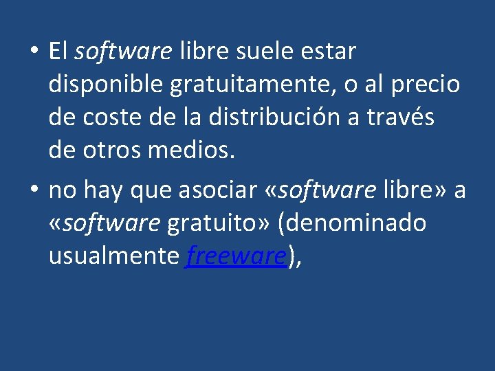  • El software libre suele estar disponible gratuitamente, o al precio de coste