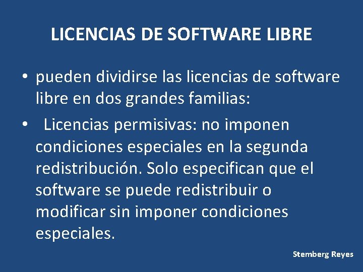 LICENCIAS DE SOFTWARE LIBRE • pueden dividirse las licencias de software libre en dos