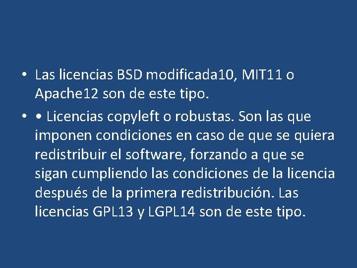  • Las licencias BSD modificada 10, MIT 11 o Apache 12 son de