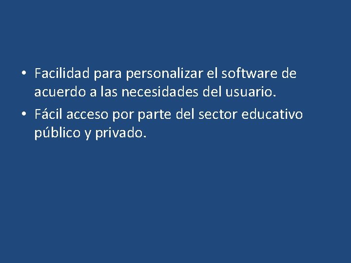  • Facilidad para personalizar el software de acuerdo a las necesidades del usuario.