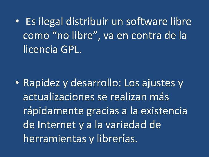  • Es ilegal distribuir un software libre como “no libre”, va en contra