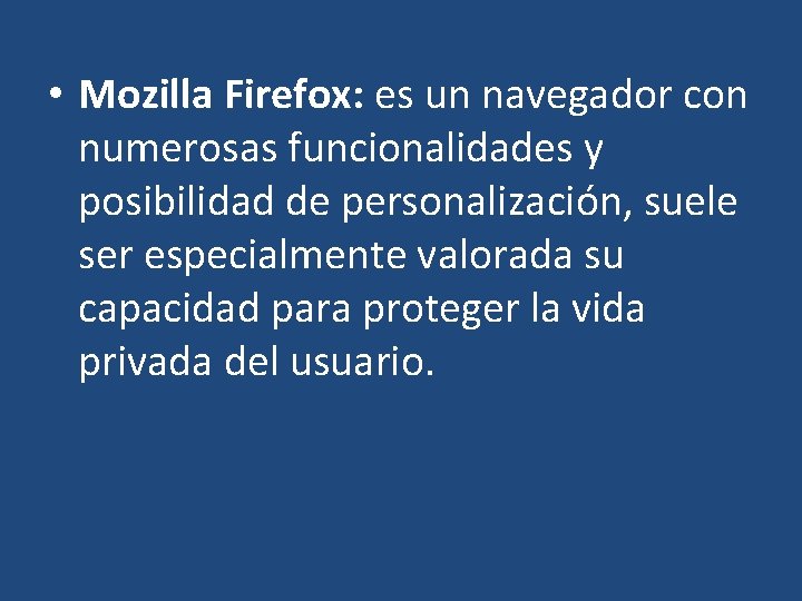  • Mozilla Firefox: es un navegador con numerosas funcionalidades y posibilidad de personalización,