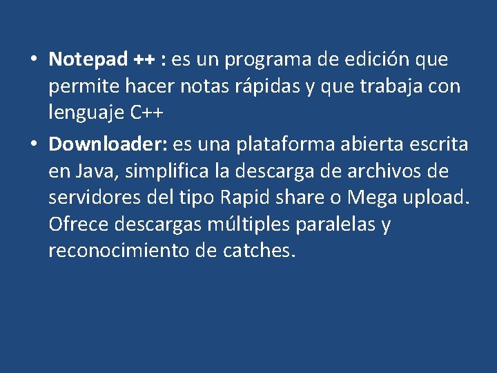  • Notepad ++ : es un programa de edición que permite hacer notas