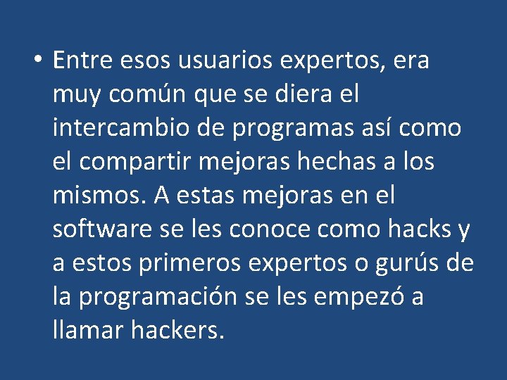  • Entre esos usuarios expertos, era muy común que se diera el intercambio