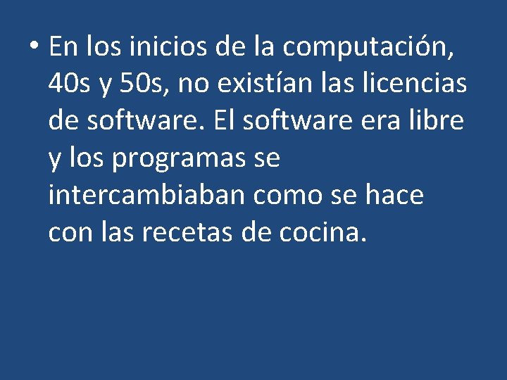  • En los inicios de la computación, 40 s y 50 s, no