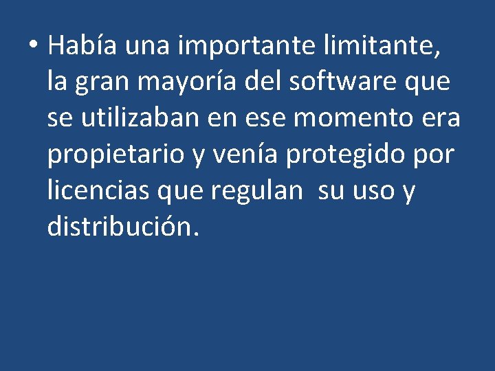  • Había una importante limitante, la gran mayoría del software que se utilizaban