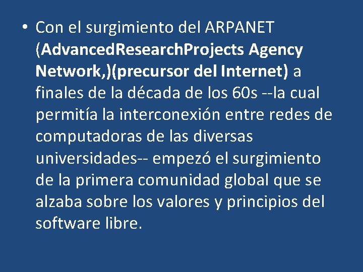  • Con el surgimiento del ARPANET (Advanced. Research. Projects Agency Network, )(precursor del