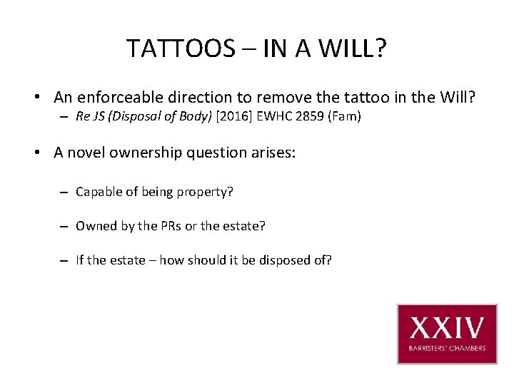 TATTOOS – IN A WILL? • An enforceable direction to remove the tattoo in