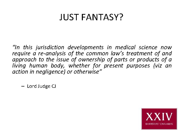 JUST FANTASY? “In this jurisdiction developments in medical science now require a re-analysis of