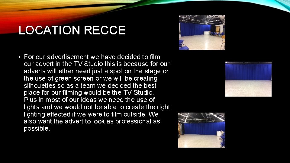 LOCATION RECCE • For our advertisement we have decided to film our advert in