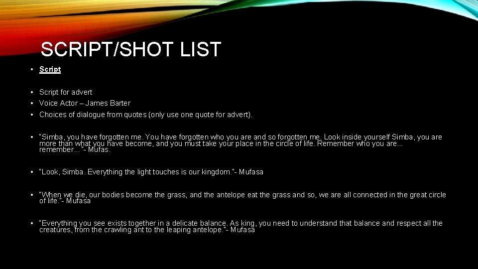 SCRIPT/SHOT LIST • Script for advert • Voice Actor – James Barter • Choices