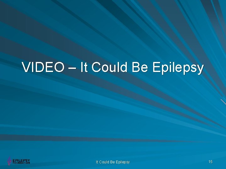 VIDEO – It Could Be Epilepsy 15 