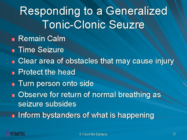 Responding to a Generalized Tonic-Clonic Seuzre Remain Calm Time Seizure Clear area of obstacles