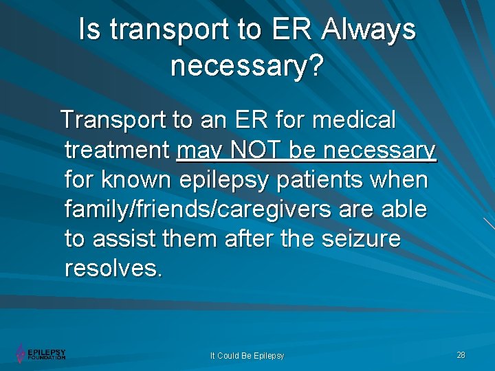 Is transport to ER Always necessary? Transport to an ER for medical treatment may