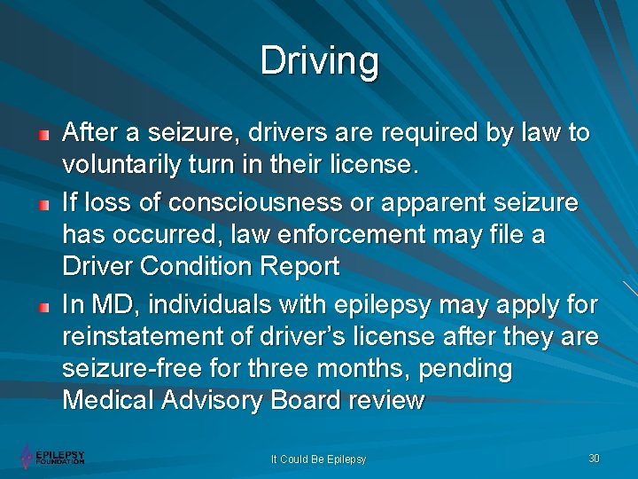 Driving After a seizure, drivers are required by law to voluntarily turn in their