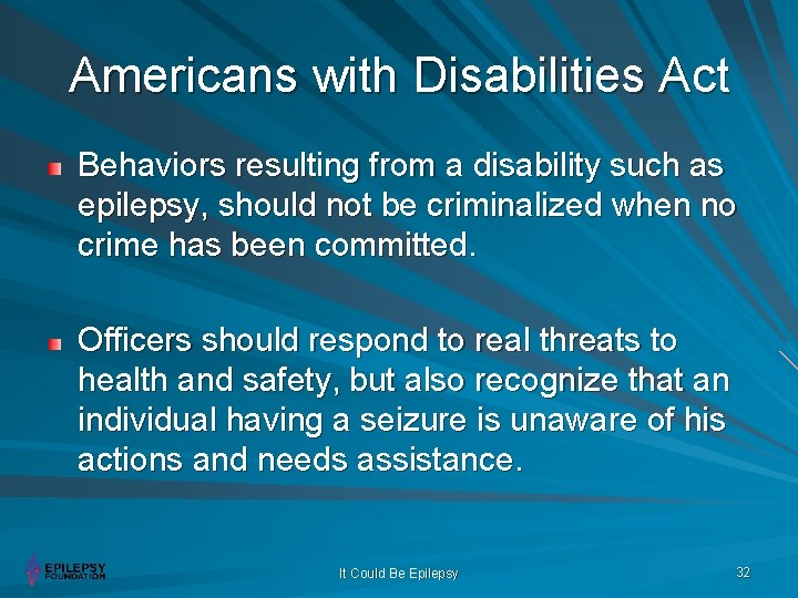 Americans with Disabilities Act Behaviors resulting from a disability such as epilepsy, should not