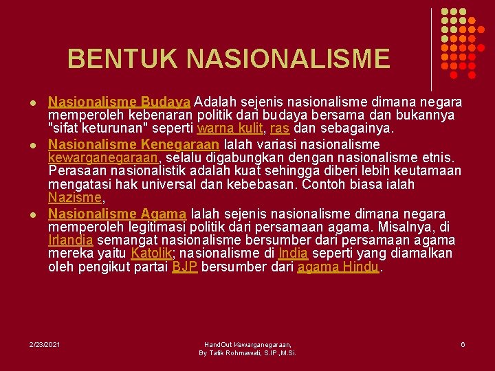 BENTUK NASIONALISME l l l Nasionalisme Budaya Adalah sejenis nasionalisme dimana negara memperoleh kebenaran