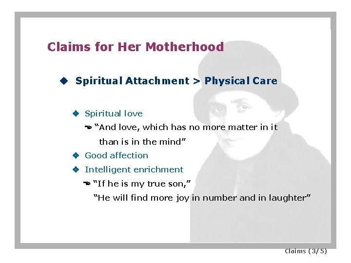 Claims for Her Motherhood u Spiritual Attachment > Physical Care Spiritual love “And love,