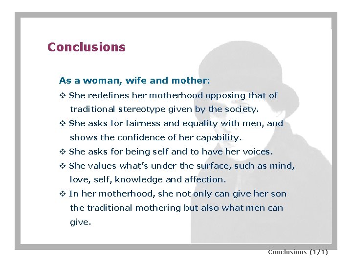 Conclusions As a woman, wife and mother: v She redefines her motherhood opposing that