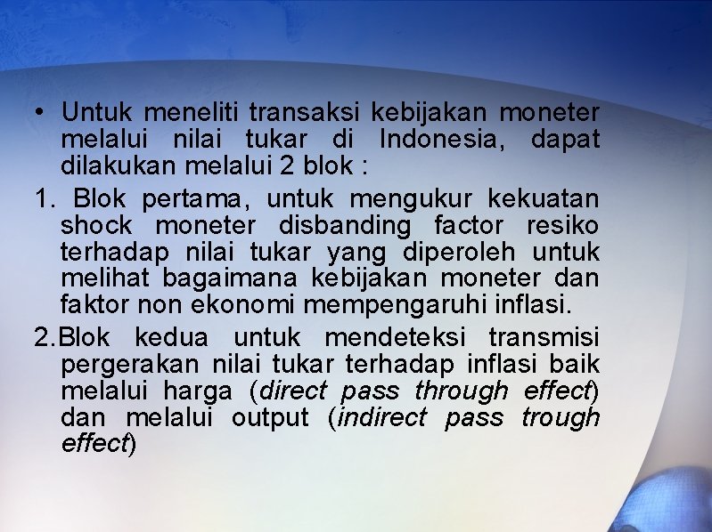  • Untuk meneliti transaksi kebijakan moneter melalui nilai tukar di Indonesia, dapat dilakukan