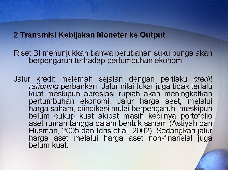 2 Transmisi Kebijakan Moneter ke Output Riset BI menunjukkan bahwa perubahan suku bunga akan