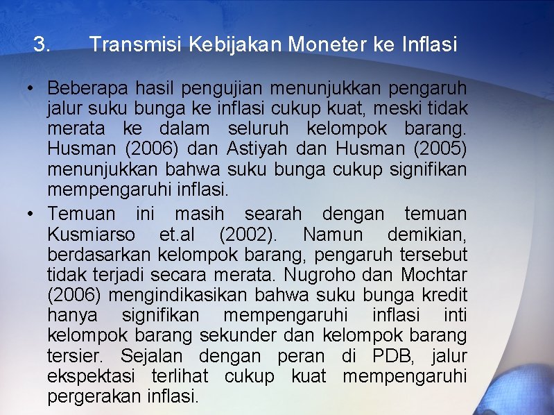 3. Transmisi Kebijakan Moneter ke Inflasi • Beberapa hasil pengujian menunjukkan pengaruh jalur suku