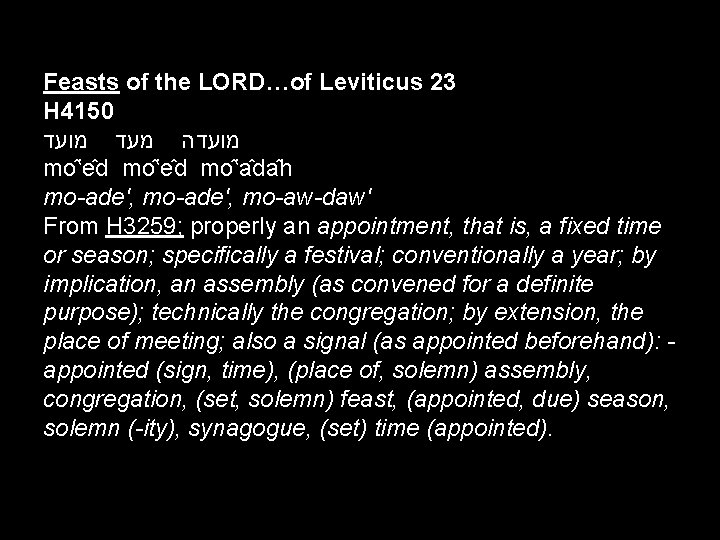 Feasts of the LORD…of Leviticus 23 H 4150 מועדה mo ‛e d mo ‛a