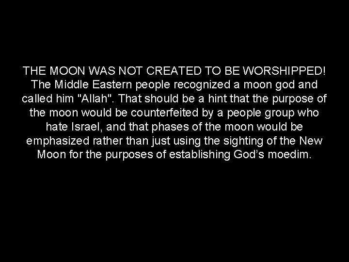 THE MOON WAS NOT CREATED TO BE WORSHIPPED! The Middle Eastern people recognized a
