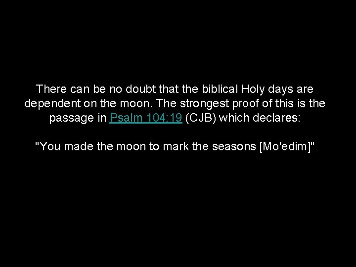 There can be no doubt that the biblical Holy days are dependent on the