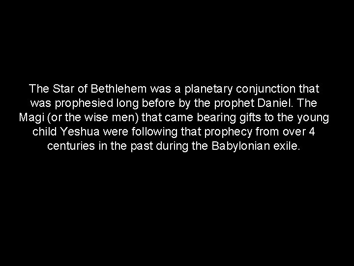 The Star of Bethlehem was a planetary conjunction that was prophesied long before by