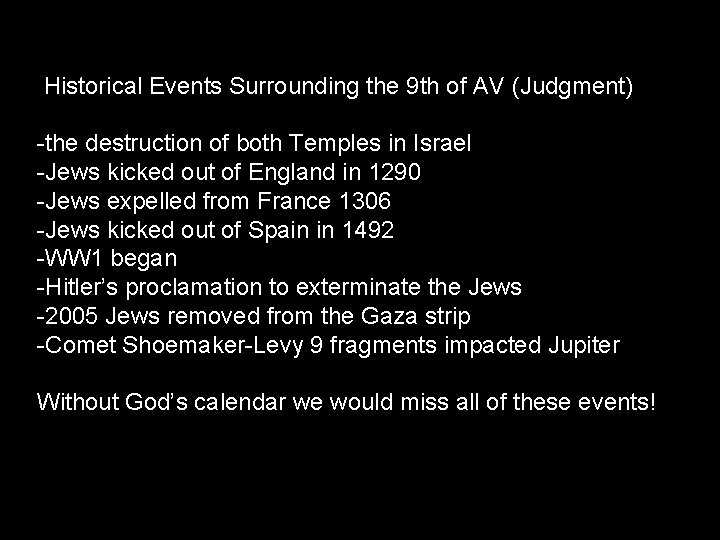  Historical Events Surrounding the 9 th of AV (Judgment) -the destruction of both