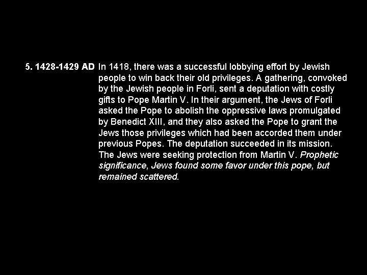 5. 1428 -1429 AD In 1418, there was a successful lobbying effort by Jewish