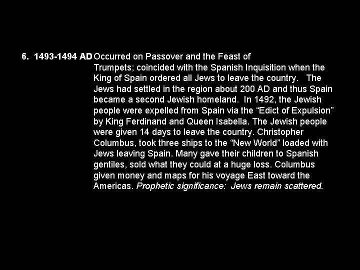 6. 1493 -1494 AD Occurred on Passover and the Feast of Trumpets; coincided with