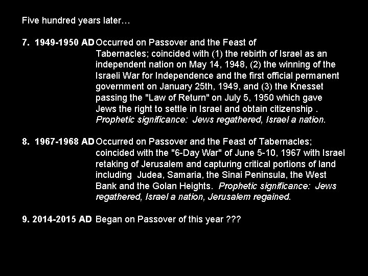 Five hundred years later… 7. 1949 -1950 AD Occurred on Passover and the Feast