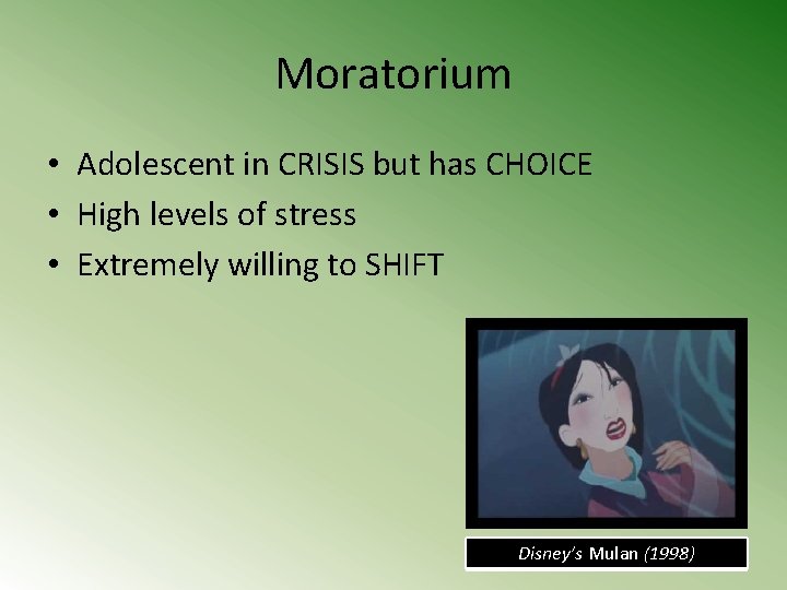 Moratorium • Adolescent in CRISIS but has CHOICE • High levels of stress •