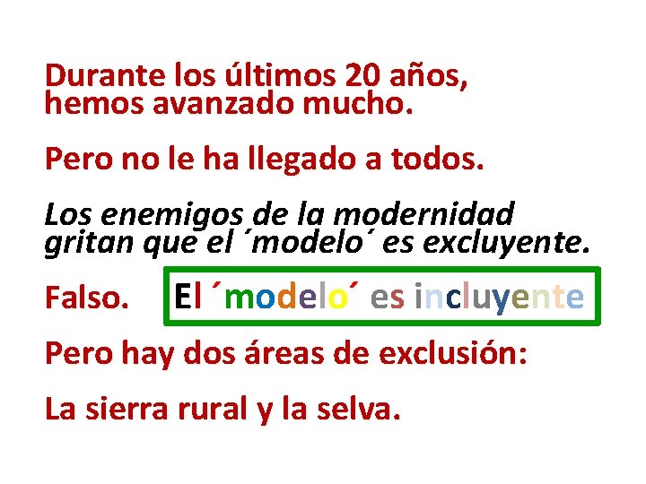 Durante los últimos 20 años, hemos avanzado mucho. Pero no le ha llegado a