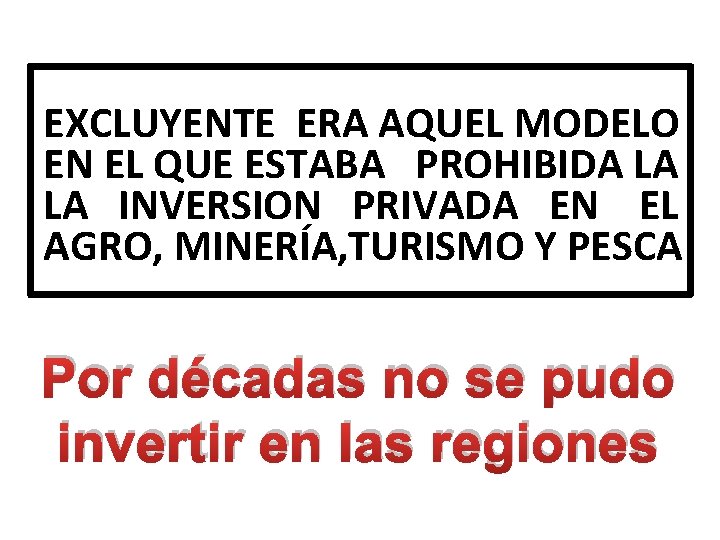 EXCLUYENTE ERA AQUEL MODELO EN EL QUE ESTABA PROHIBIDA LA LA INVERSION PRIVADA EN