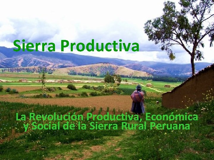 Sierra Productiva La Revolución Productiva, Económica y Social de la Sierra Rural Peruana 