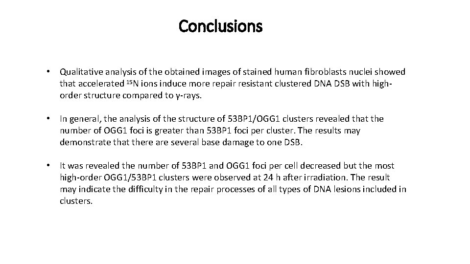 Conclusions • Qualitative analysis of the obtained images of stained human fibroblasts nuclei showed