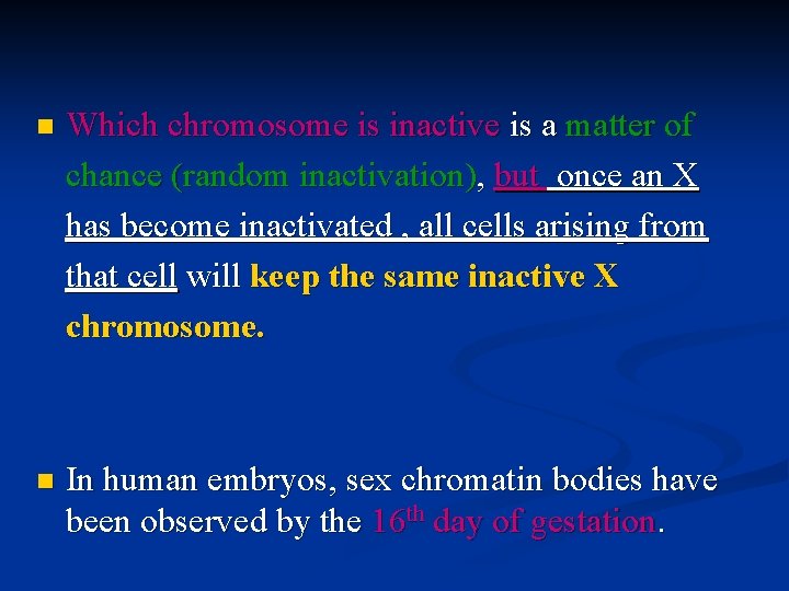 n Which chromosome is inactive is a matter of chance (random inactivation), but once n Which chromosome is inactive is a matter of chance (random inactivation), but once