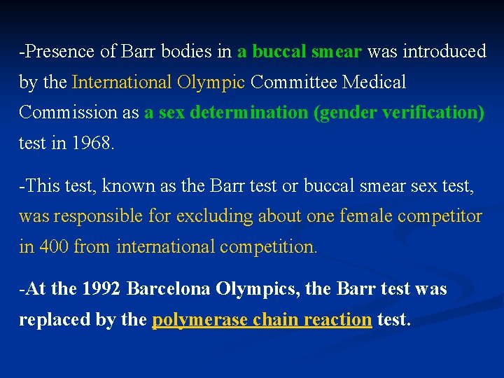 -Presence of Barr bodies in a buccal smear was introduced by the International Olympic