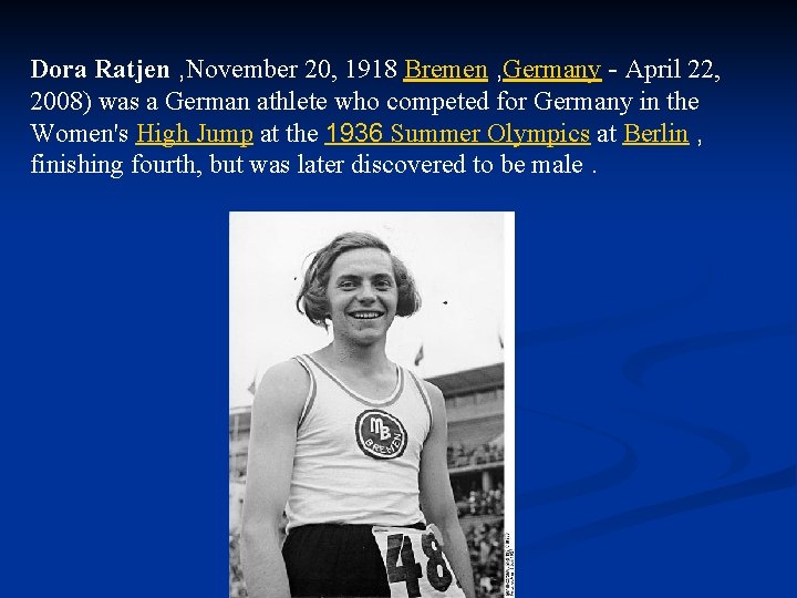 Dora Ratjen , November 20, 1918 Bremen , Germany - April 22, 2008) was Dora Ratjen , November 20, 1918 Bremen , Germany - April 22, 2008) was