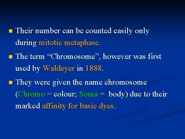 n Their number can be counted easily only during mitotic metaphase. n The term