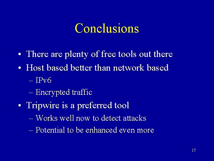 Conclusions • There are plenty of free tools out there • Host based better